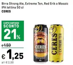 Iper La Grande Birra Strong Ale, Extreme Ten, Red Erik o Mosaic IPA lattina CERES offerta