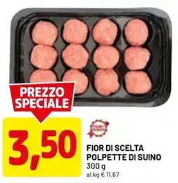 DPiù Fior di scelta polpette di suino offerta