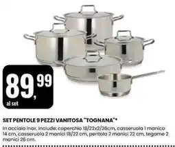 Eurospin Set pentole 9 pezzi vanitosa "TOGNANA" offerta