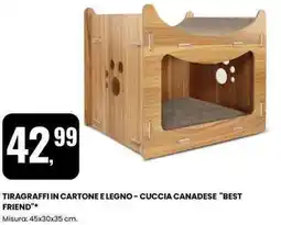 Eurospin Tiragraffi in cartone e legno - cuccia canadese "BEST FRIEND" offerta