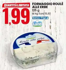 Eurospin Land formaggio roulè alle erbe offerta