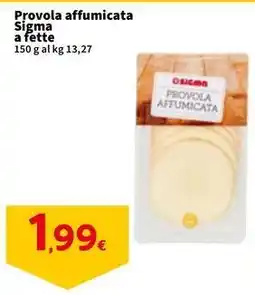 Sigma Provola affumicata Sigma a fette offerta