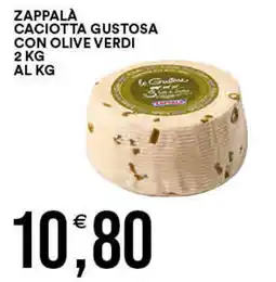 Vantaggio Cash&Carry Zappala caciotta gustosa con olive verdi offerta
