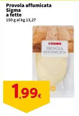 Sigma Provola affumicata Sigma a fette offerta