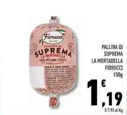 Conad Superstore Pallina di suprema la mortadella FIORUCCI offerta