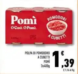 Conad Superstore Polpa di pomodoro a cubetti POMÌ offerta