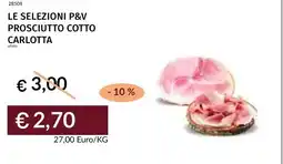 Prezzemolo e Vitale Le selezioni p&v prosciutto cotto carlotta offerta