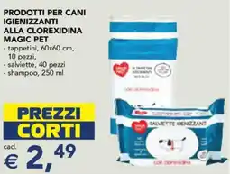 Esselunga Prodotti per cani igienizzanti alla clorexidina magic pet offerta
