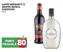Esselunga Caffè borghetti o grappa bianca candolini offerta