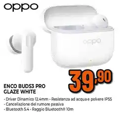 Ipercoop Oppo enco buds3 pro GLAZE WHITE offerta