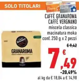 Conad Caffè granaroma caffè vergnano miscela classica macinatura moka offerta