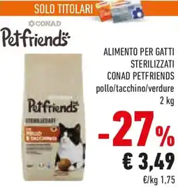 Conad Alimento per gatti sterilizzati conad petfriends pollo/tacchino/verdure offerta