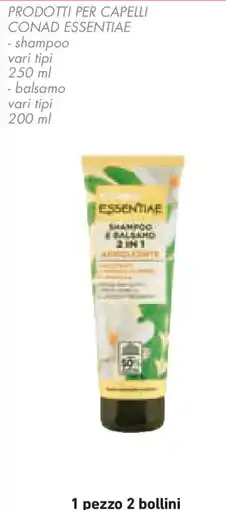 Conad Prodotti per capelli CONAD ESSENTIAE offerta