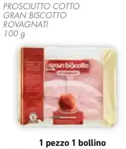 Conad Prosciutto cotto gran biscotto ROVAGNATI offerta