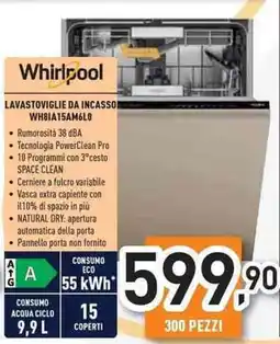 Unieuro Whirlpool LAVASTOVIGLIE DA INCASSOI WH81A15AM6LO offerta