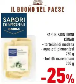 Conad Sapori&dintorni conad tortellini di modena, agnolotti piemontesi e tortelli maremmani offerta
