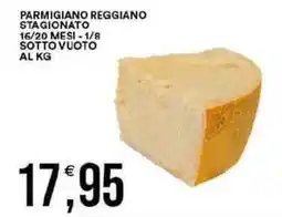 Vantaggio Cash&Carry Parmigiano reggiano stagionato 16/20 mesi - 1/8 stagionato 16/20 mesi - 1/8 sottovuoto offerta