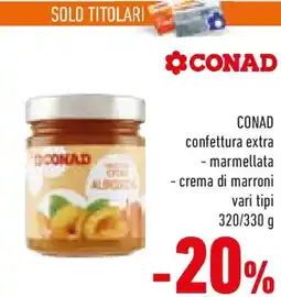 Conad CONAD confettura extra, marmellata e crema di marroni offerta