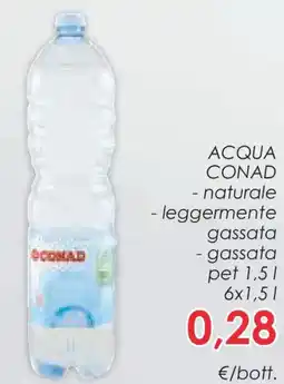 Conad Acqua conad naturale, leggermente gassata e gassata offerta