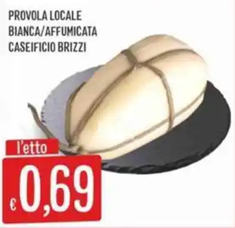 Sisa Provola locale bianca/affumicata caseificio brizzi offerta