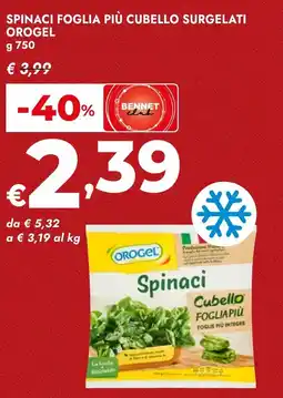 Bennet Spinaci foglia più cubello surgelati OROGEL offerta