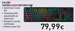 Unieuro K70 CORE TASTIERA GAMING MECCANICA RGB offerta