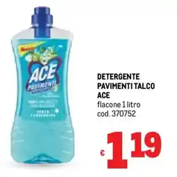 Metro Detergente pavimenti talco ACE offerta