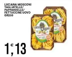 Vantaggio Cash&Carry Luciana mosconi tagliatelle/ pappardelle/ fettuccine uovo offerta