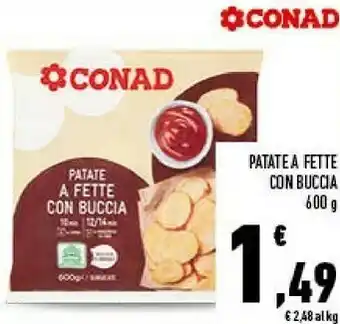Conad Patate a fette con buccia offerta