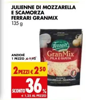 Tigros Julienne Di Mozzarella E Scamorza Ferrari Granmix 135g offerta