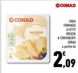 Conad Superstore Linea formaggi a fette freschi & convenienti CONAD a partire da offerta