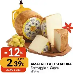 Famila AMALATTEA TESTADURA Formaggio di Capra all'etto offerta