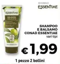 Conad Superstore Shampoo e balsamo CONAD ESSENTIAE vari tipi offerta