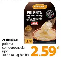 Famila Superstore ZERBINATI polenta con gorgonzola igor offerta