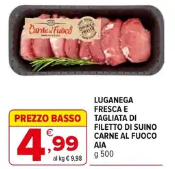 Iperal Luganega fresca e tagliata di filetto di suino carne al fuoco ΑΙΑ offerta