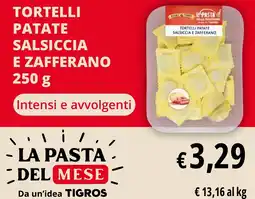 Tigros Tortelli patate salsiccia e zafferano offerta