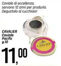 Famila Superstore CAVALIER Caviale Pacific offerta