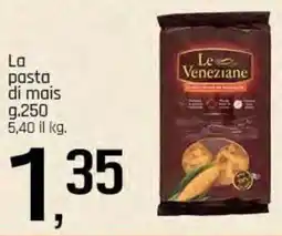 Famila Superstore Le Veneziane La pasta di mais offerta