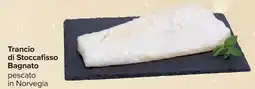 Carrefour Trancio di Stoccafisso Bagnato pescato in Norvegia offerta