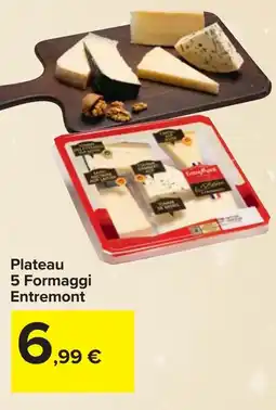 Carrefour Plateau 5 Formaggi Entremont offerta