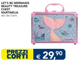 Esselunga Let's be mermaids beauty treasure chest martinelia offerta