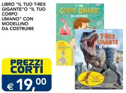 Esselunga Libro "il tuo t-rex gigante"o "il tuo corpo umano" con modellino da costruire offerta