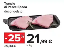 Carrefour Trancio di Pesce Spada offerta