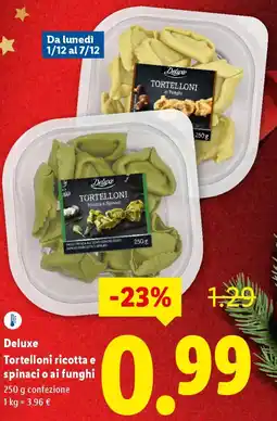 Lidl Deluxe Tortelloni ricotta e spinaci o ai funghi offerta