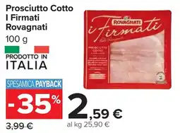 Carrefour Prosciutto Cotto I Firmati Rovagnati offerta