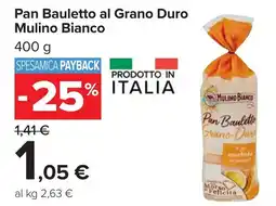 Carrefour Pan Bauletto al Grano Duro Mulino Bianco offerta