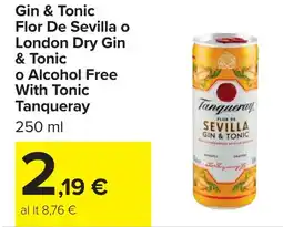 Carrefour Gin & Tonic Flor De Sevilla o London Dry Gin & Tonic o Alcohol Free With Tonic Tanqueray offerta