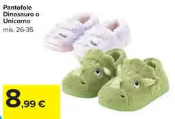 Carrefour Pantofole Dinosauro o Unicorno offerta