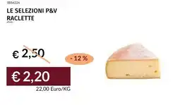 Prezzemolo e Vitale Le selezioni p&v raclette offerta
