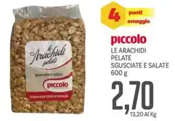 Supermercati Piccolo Piccolo le arachidi pelate sgusciate e salate offerta
